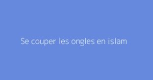 Se couper les ongles en islam