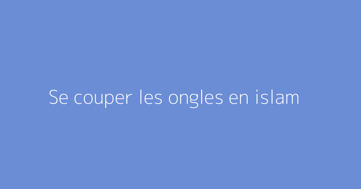 Se couper les ongles en islam