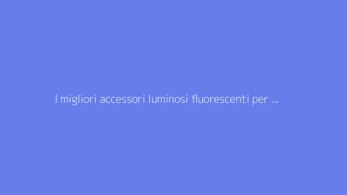 I migliori accessori luminosi fluorescenti per animare le tue serate danzanti