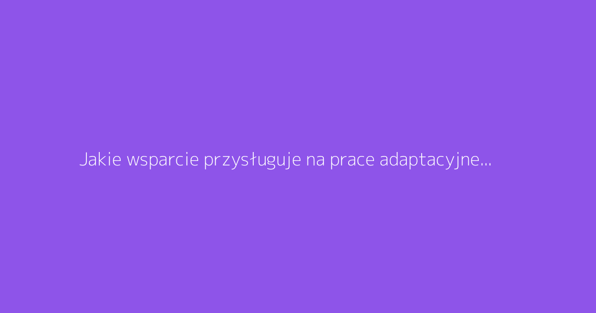 Jakie wsparcie przysługuje na prace adaptacyjne w mieszkaniu dla osób starszych?