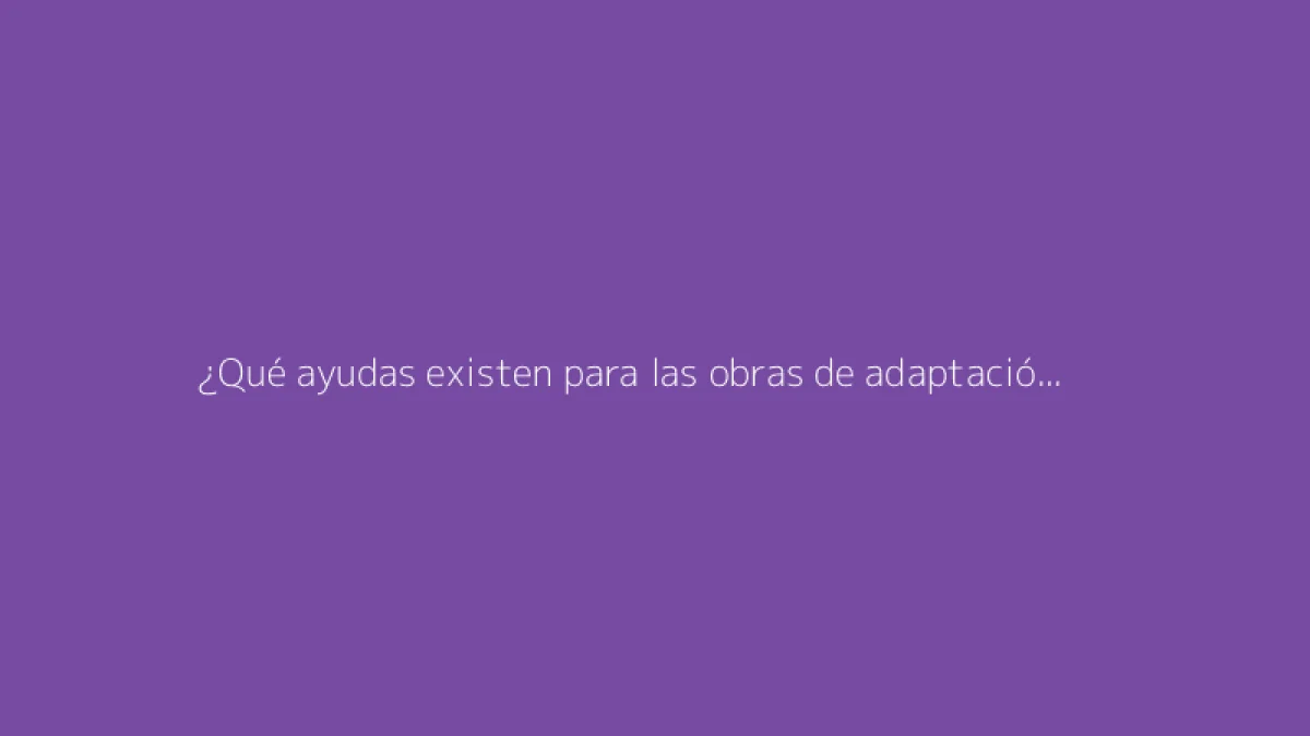¿Qué ayudas existen para las obras de adaptación del hogar para personas mayores?