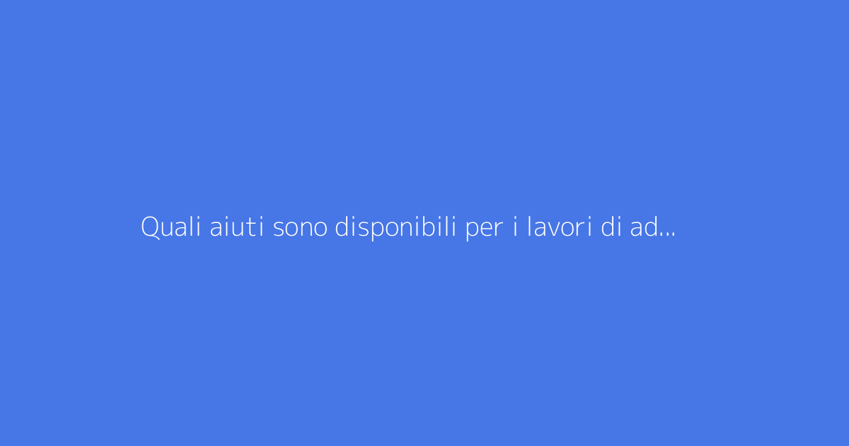 Quali aiuti sono disponibili per i lavori di adattamento della casa per anziani?