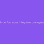 Stile chic e fluo: come integrare con eleganza l'abbigliamento femminile