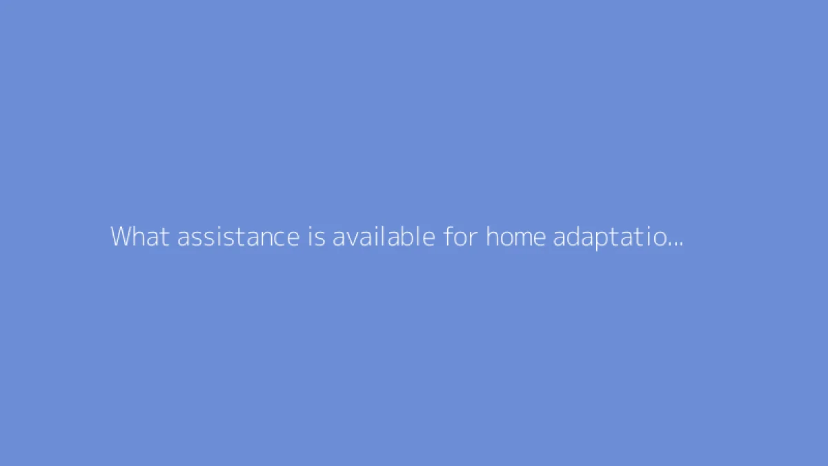 What assistance is available for home adaptation work for the elderly?