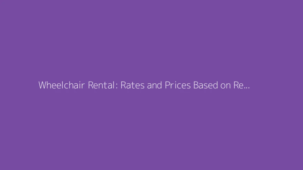 Wheelchair Rental: Rates and Prices Based on Rental Duration