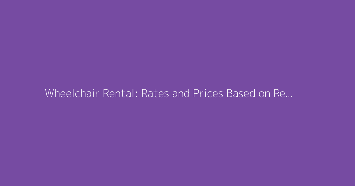 Wheelchair Rental: Rates and Prices Based on Rental Duration